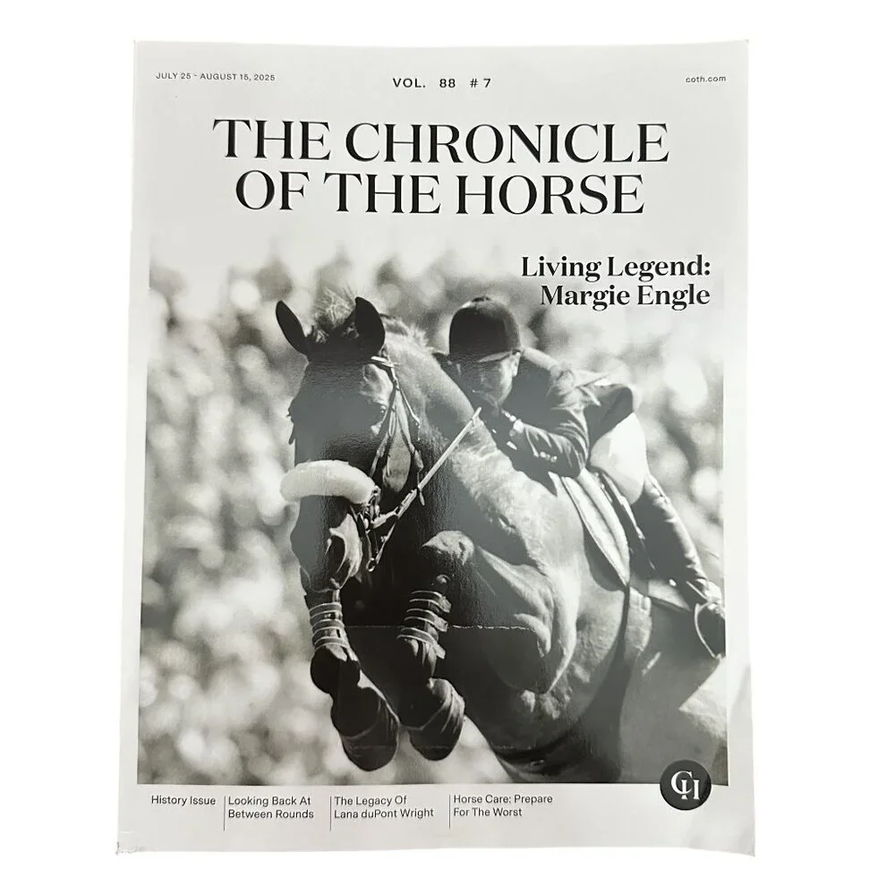 Chronicle of the Horse Magazine July 25 2025 Vol 88 #7 Living Legend Margie Engl